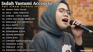 Indah Yastami Full Album "ORANG YANG SALAH, RELA, ASMARA" Lagu Galau Viral Tiktok 2024