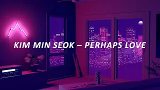 KIM MIN SEOK - PERHAPS LOVE (EASY LYRICS)