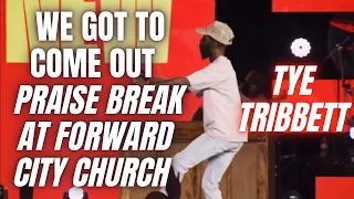 “We Got To Come Out” Praise Break At Forward City Church | Tye Tribbett