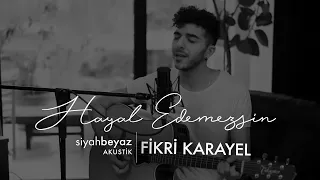 Fikri Karayel - Hayal Edemezsin (SiyahBeyaz Akustik)