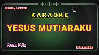 YESUS MUTIARAKU ( KARAOKE ) NADA PRIA