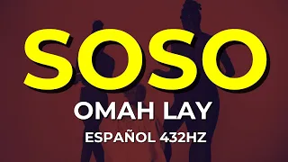 Soso - Omah Lay  español ingles 432hz @AfroBeat432hz