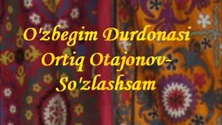 Ortiq Otajonov - So'zlashsam