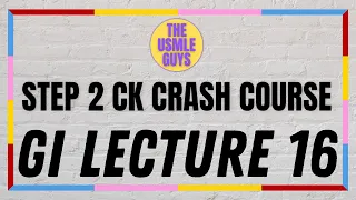 USMLE Guys Step 2 CK Crash Course: GI Lecture 16