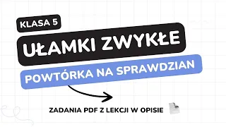 Ułamki zwykłe - klasa 5 - GWO - Matematyka z plusem - sprawdzian - pdf w opisie