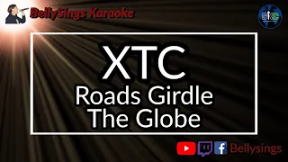 XTC - Roads Girdle The Globe (Karaoke)