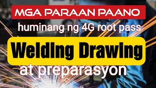 Mga paraan paano huminang ng 4G root pass/ Welding Drawing at preparasyon