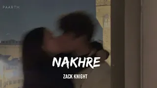Nakhre  -  Zack knight || slowed reverb -   P A A R T H