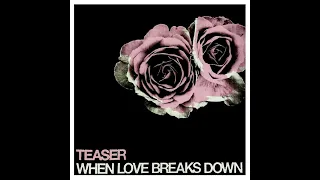 Teaser - 'When Love Breaks Down [Original 12'' Mix]' (2001)