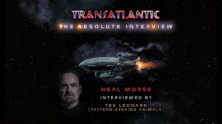 Transatlantic:The Absolute Interview- Neal Morse interviewed by Ted Leonard(Pattern-Seeking Animals)