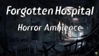Forgotten Hospital | Horror Ambience