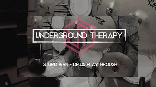 UNDERGROUND THERAPY – Stupid Man [Drum Playthrough]