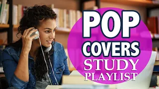 Pop Covers Study Mix 2020 | Instrumental Music Playlist - No Lyrics | 2 Hours