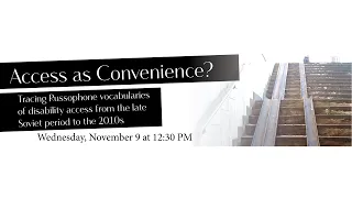 Access as Convenience? Russophone vocabularies of disability access from late Soviet period to 2010