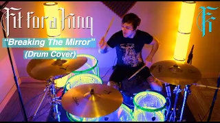 Fit For A King - "Breaking The Mirror" (Drum Cover)