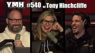 Your Mom's House Podcast - Ep. 540 w/ Tony Hinchcliffe