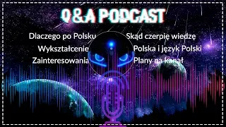 Q&A Podcast: Dlaczego nagrywam po Polsku, skąd czerpię wiedzę i wiele innego...