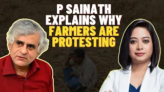 P Sainath Explains Why Farmers Are Protesting | Faye D'Souza