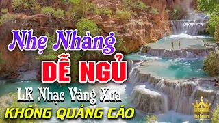 Bolero Chọn Lọc Cực Êm Tai - LK Nhạc Vàng Xưa Trữ Tình KHÔNG QUẢNG CÁO Ru Ngủ Đêm Khuya Cả Xóm Phê