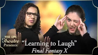 Video Game Theatre Presents: Learning To Laugh, Final Fantasy X (2001)