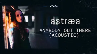 Astraea - Anybody Out There (Acoustic) (Official Audio)