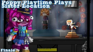 [FNaF] Poppy Playtime Plays Sister Location || FINALE || Original || My AU