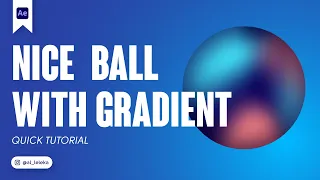 HOW TO SET A NICE BALL WITH GRADIENTS  IN AFTER EFFECTS. TUTORIAL
