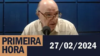 Primeira Hora com Rogério Mendelski (27/02/2024)