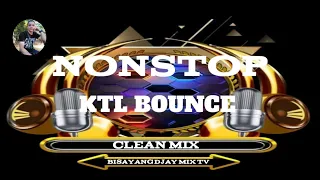 NONSTOP KTL BOUNCE (CLEAN MIX) |BISAYANG DJAY MIX TV | DJ JEFFRY ON THE MIX