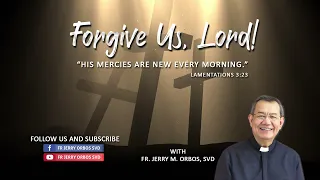 FORGIVE US LORD with Fr. Jerry Orbos, SVD |  His mercies are new every morning!