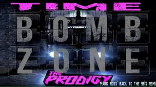 THE PRODIGY   TIMEBOMB ZONE  MARK ROSS' BACK TO THE 90'S REMIX