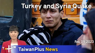 Turkey and Syria Quake, 18:30, February 9, 2023 | TaiwanPlus News