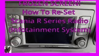 Scania R Series Radio Re Boot - Infotainment Re-Set Frozen/Messed Up Screen