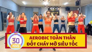 30 PHÚT AEROBIC TOÀN THÂN ĐỐT CHÁY MỠ SIÊU TỐC BỤNG NHỎ EO THON |OANH NGUYỄN