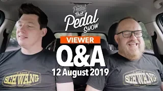 Viewer Comments & Questions: 12 August 2019 – That Pedal Show