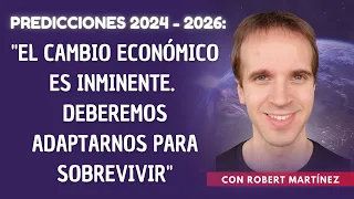 Predicciones 2024 - 2026 con Robert Martínez🌎💸