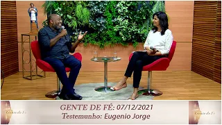 Gente de Fé - Testemunho: Eugenio Jorge (07/12/2021)