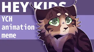 [Hey kids] YCH animation meme