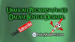 Ubahlah Pecahan 8/10 ke Dalam Bentuk Desimal - Cara Mengubah Pecahan Biasa ke Desimal