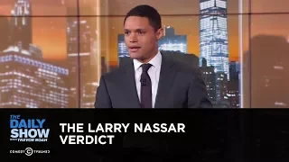 The Larry Nassar Verdict - Between the Scenes: The Daily Show