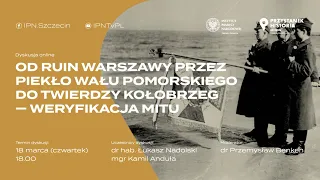 Od ruin Warszawy przez piekło Wału Pomorskiego do twierdzy Kołobrzeg – weryfikacja mitu  [DYSKUSJA]