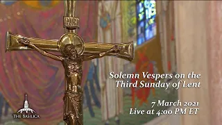 Solemn Vespers on the Third Sunday of Lent - March 7, 2021