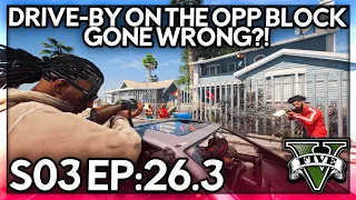 Episode 26.3: Drive-By On The Opp Block Gone Wrong?! | GTA RP | Grizzley World Whitelist