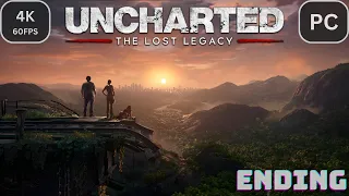 UNCHARTED: The Lost Legacy Ending | 4K Full Gameplay Walkthrough | A Happily Ever After.............