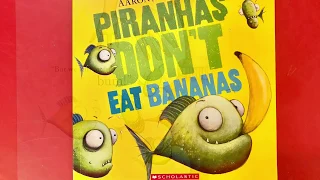 PIRANHAS DON’T EAT BANANAS by Aaron Blabey