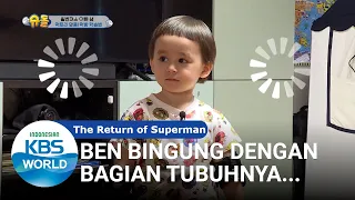 Ben Bingung Dengan Bagian Tubuhnya [The Return of Superman/21-06-2020][SUB INDO]