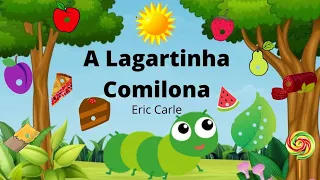 A Lagartinha Comilona - Eric Carle/ Historinha infantil/ Leitura infantil/ Áudio Livro