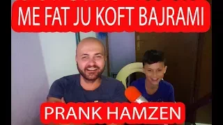 Prank Hamzen - Me fat ju koft BAJRAMI