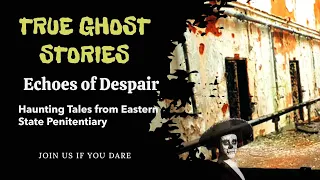 Ghost Encounters: Echoes of Despair: Haunting Tales from Eastern State Penitentiar