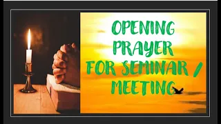 OPENING PRAYER FOR SEMINAR/MEETING/DISCUSSION